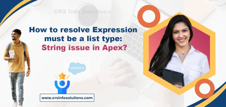 How to resolve Expression must be a list type: String issue in Apex?