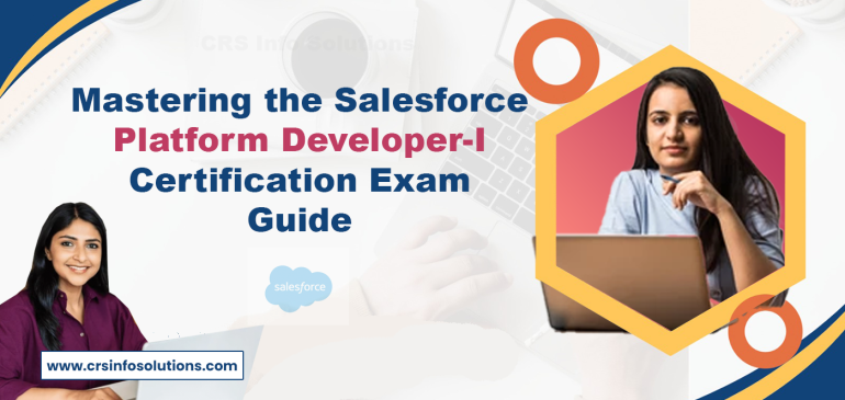 Mastering the Salesforce Platform Developer-I Certification Exam