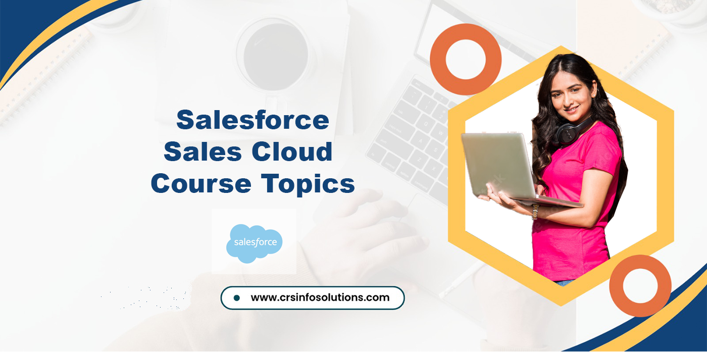 Salesforce Sales Cloud Course Topics, what is sales cloud, how to do certification