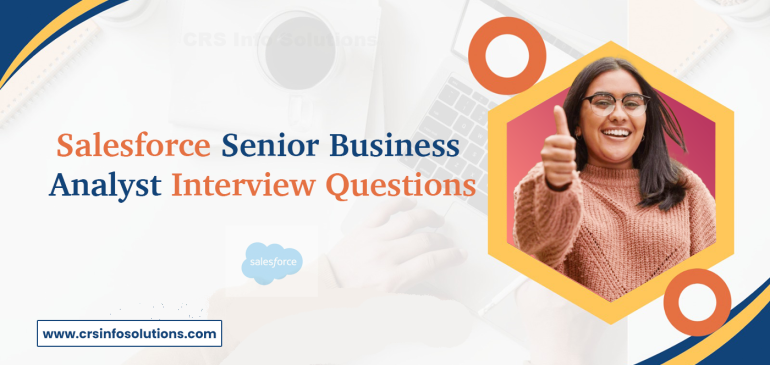 Salesforce Senior Business Analyst Interview Questions
