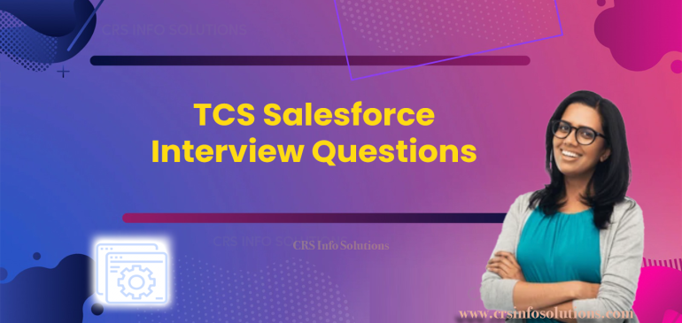 TCS Salesforce Interview Questions