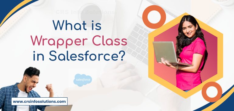 What is Wrapper Class in Salesforce?