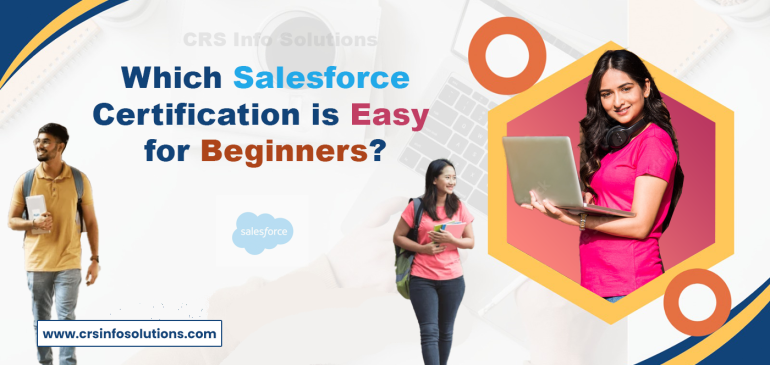 Which Salesforce Certification is Easy for Beginners?