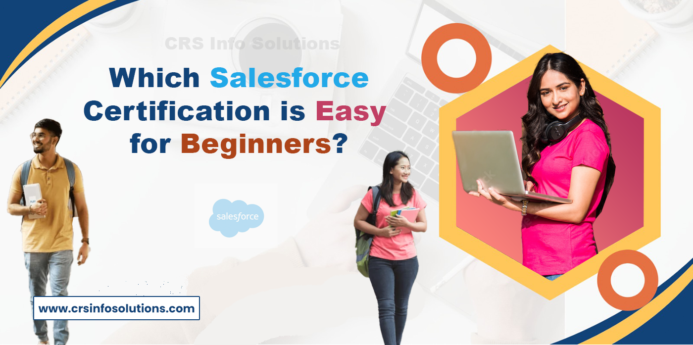 Which Salesforce Certification is Easy for Beginners?