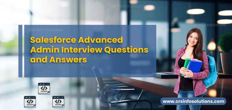 Salesforce Advanced Admin Interview Questions and Answers