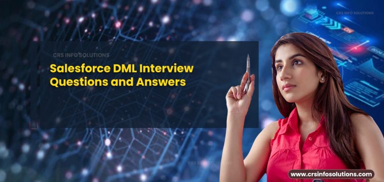 Salesforce DML Interview Questions and Answers