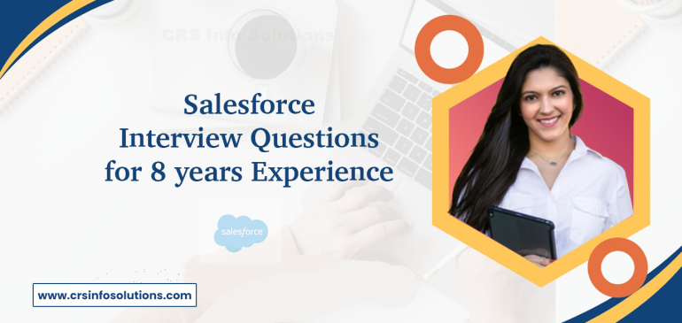 Salesforce Developer Interview Questions for 8 years Experience
