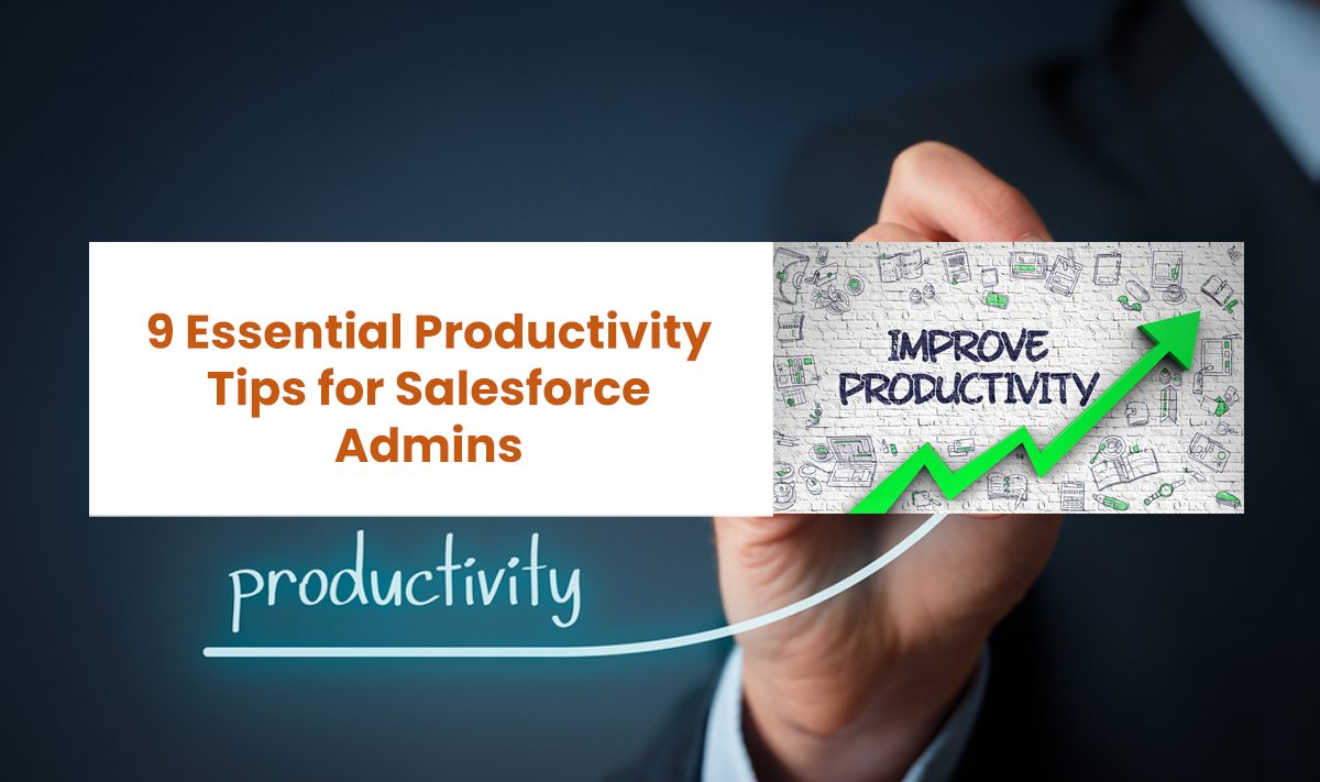 9 Essential Productivity Tips for Salesforce Admins