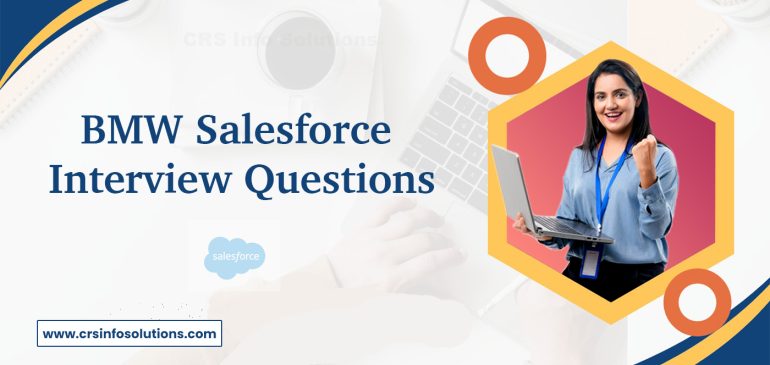 BMW Salesforce Interview Questions