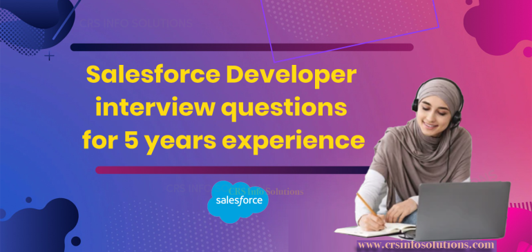 Salesforce Developer interview questions for 5 years experience