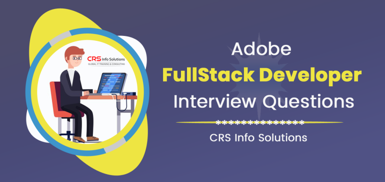 Adobe FullStack Developer Interview Questions