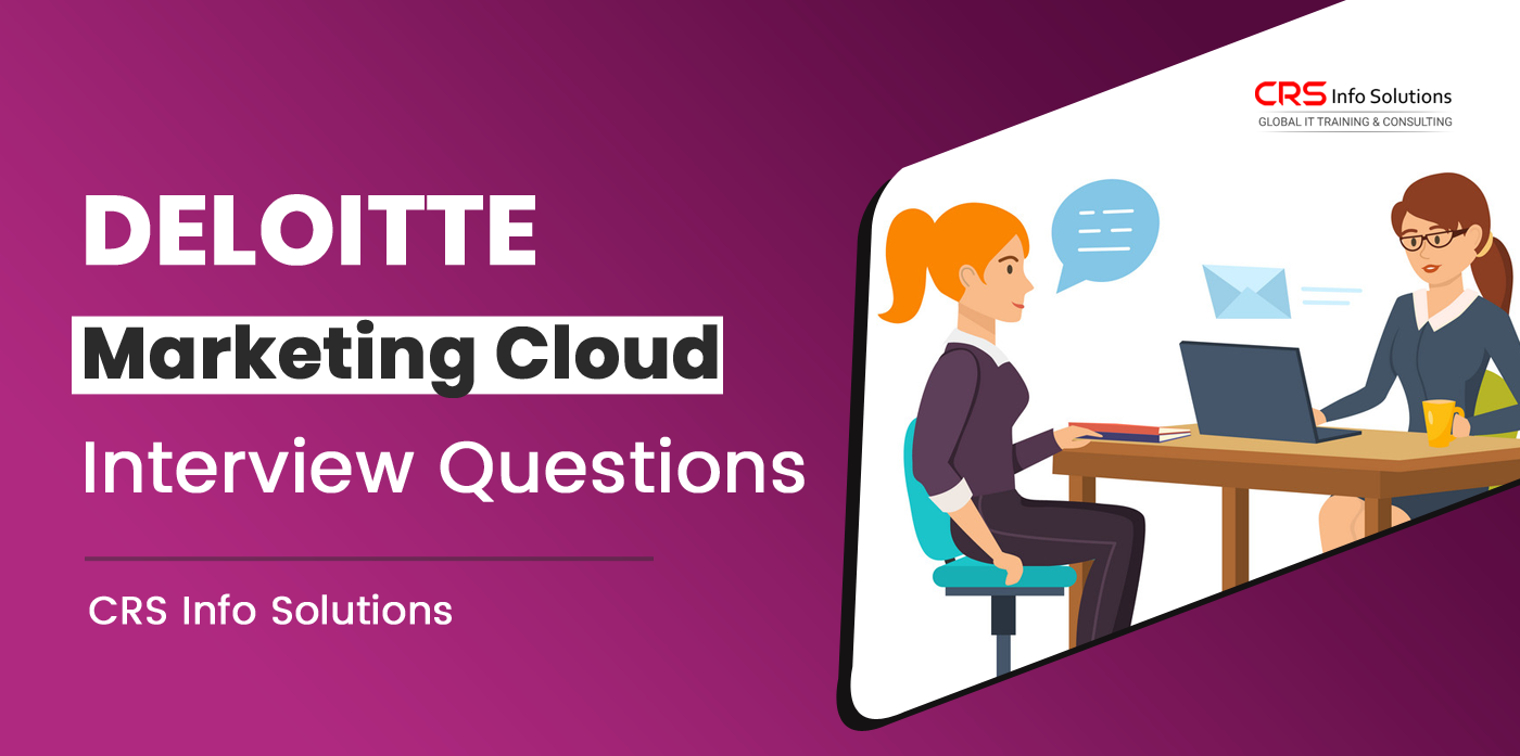 Deloitte Marketing Cloud Interview Questions