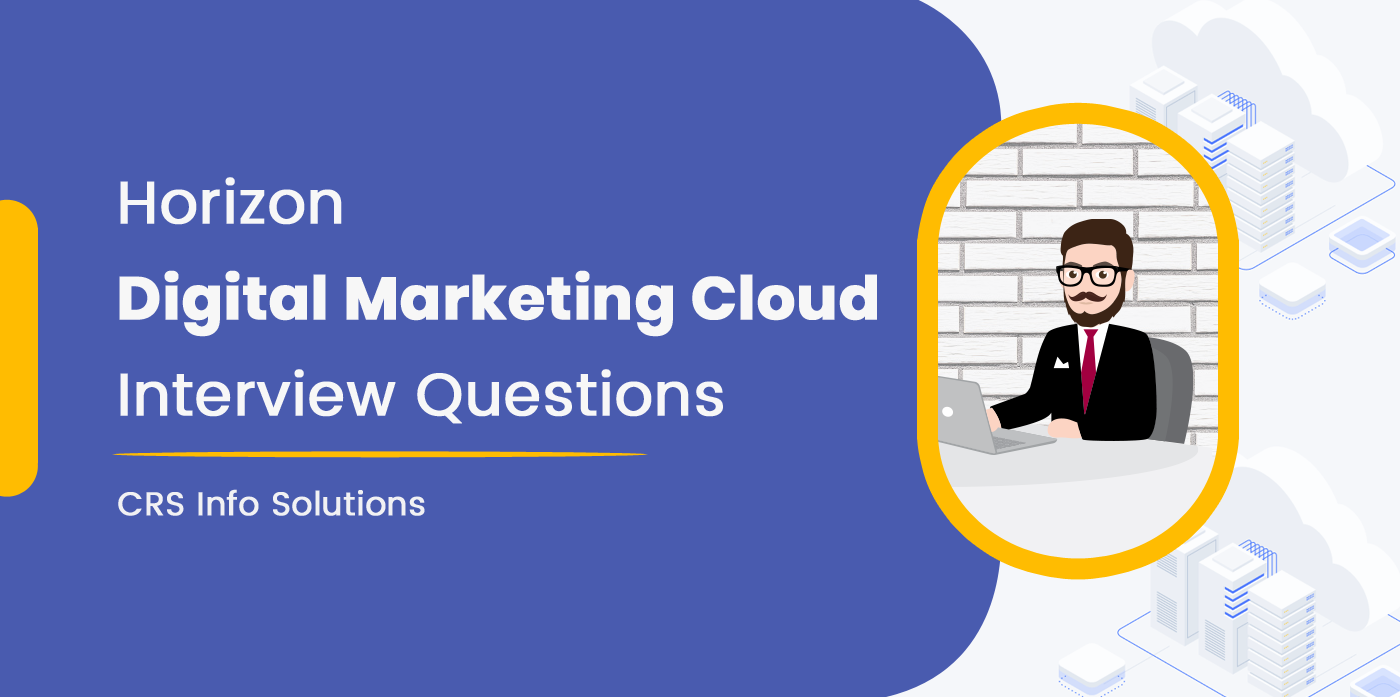 Horizon-digital-marketing-cloud-interview-questions