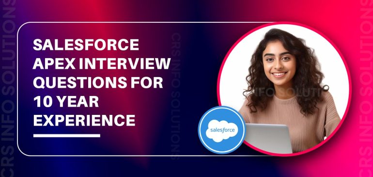 Salesforce Apex Interview Questions for 10 year experience
