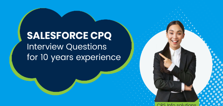 Salesforce CPQ Interview Questions for 10 years experience