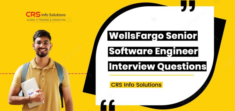 WellsFargo Senior Software Engineer Interview Questions