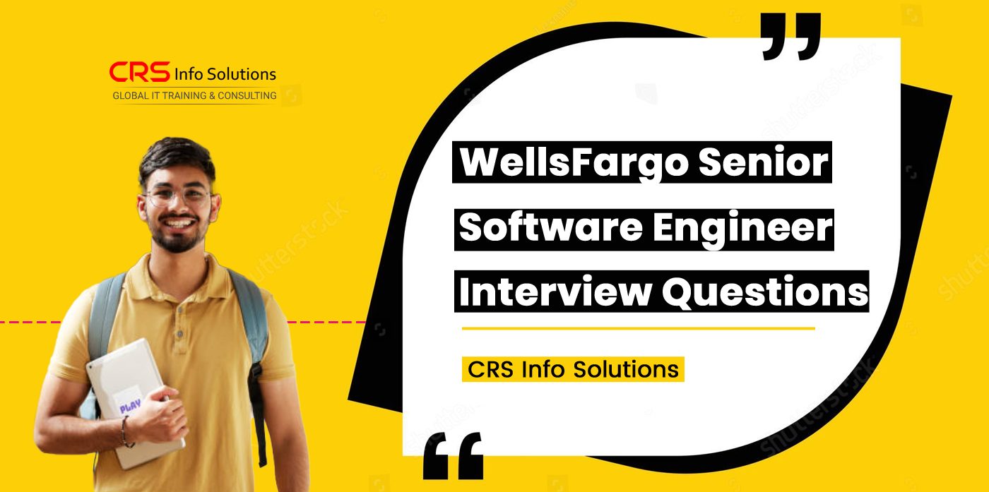WellsFargo Senior Software Engineer Interview Questions