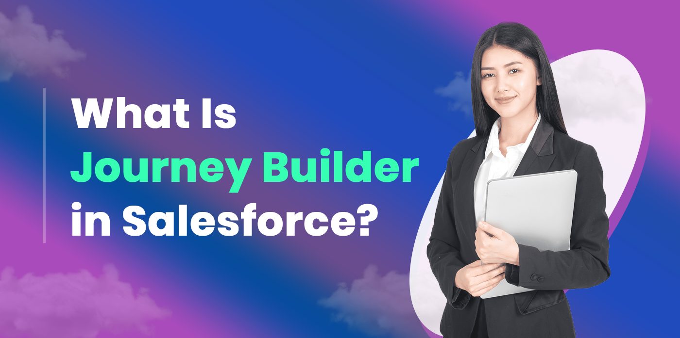 What Is Journey Builder in Salesforce?