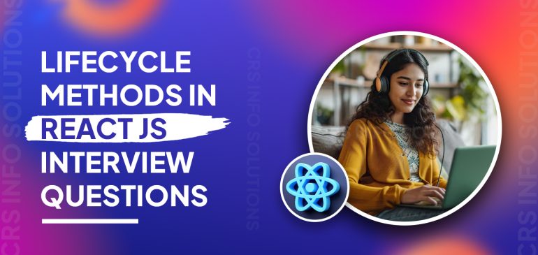 Lifecycle Methods in React JS Interview Questions